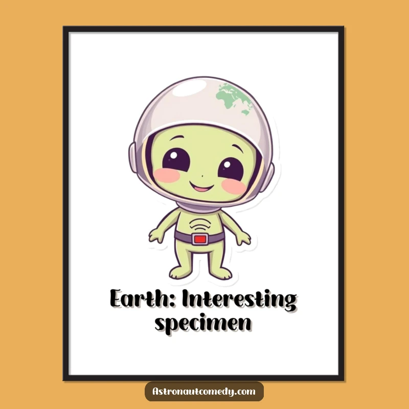 Funny Alien Earth Poster - Wonderstruck Visitor Wall Art Gift