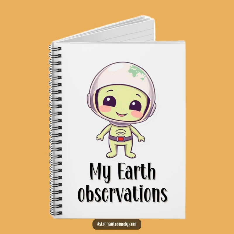 Funny Alien Earth Notebook - Journal Your Cosmic Observations